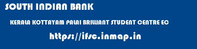 SOUTH INDIAN BANK  KERALA KOTTAYAM PALAI BRILLIANT STUDENT CENTRE EC  ifsc code